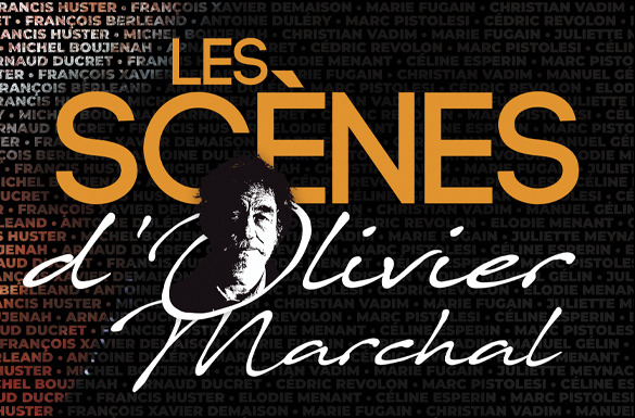 Les scènes d'Olivier Marchal : la billetterie est ouverte